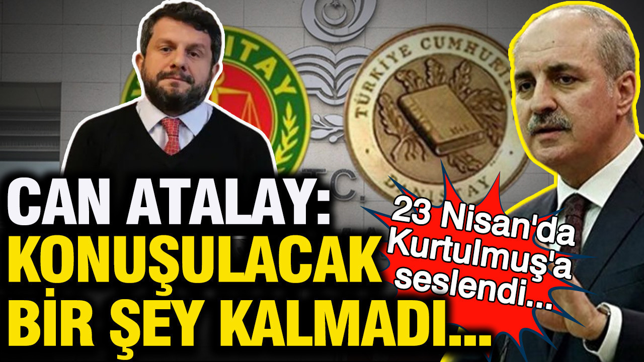 Can Atalay’dan Numan Kurtulmuş’a Sert Çağrı: “Bu Sizin Sorumluluğunuz”