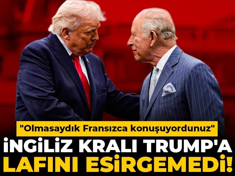 Kral Charles’tan Trump’a Sert Yanıt: “Biz Olmasaydık Fransızca Konuşuyordunuz”